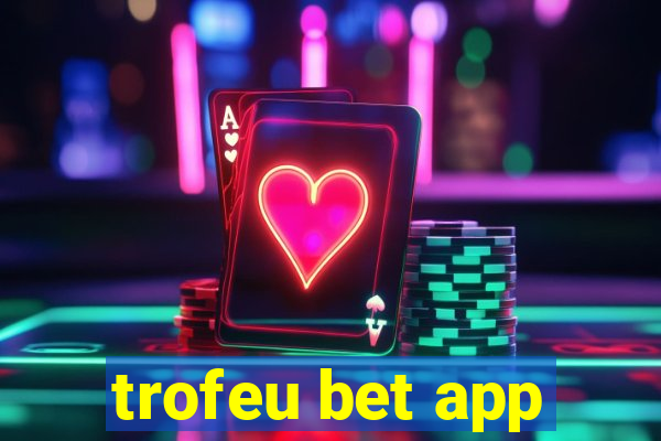 trofeu bet app